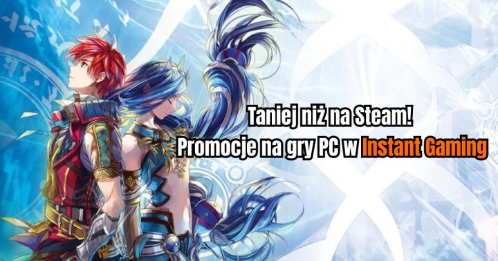 Taniej niż na Steam! Promocje na gry PC w Instant Gaming