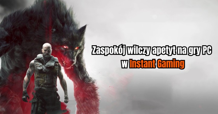 Zaspokój wilczy apetyt na gry PC w Instant Gaming