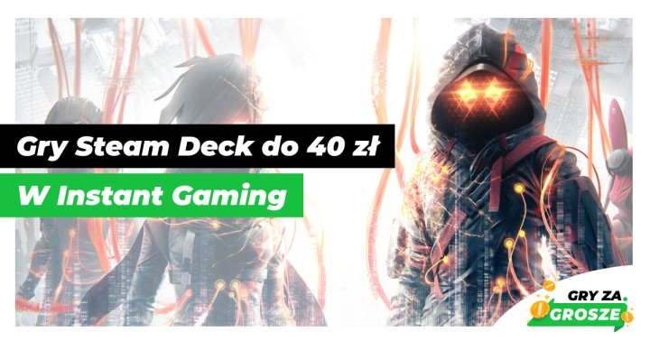 Polecane gry na Steam Decka do 40 zł. Najlepsze promocje w Instant Gaming