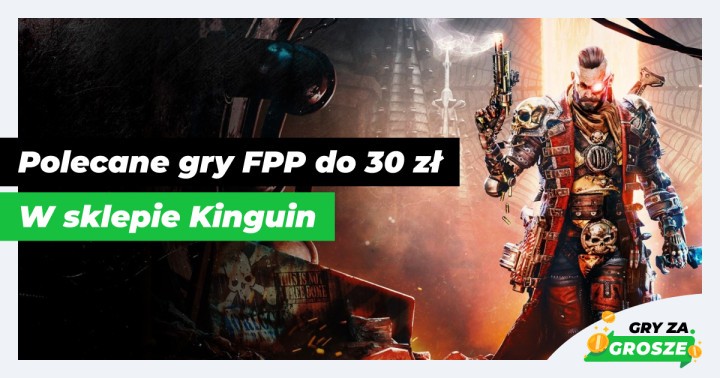 Podkręć immersję z Kinguinem. Polecane gry FPP do 30 zł na Steam