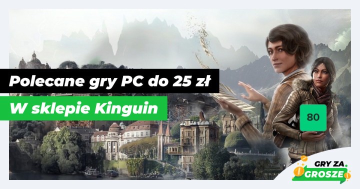 Najlepsze z najlepszych! Najwyżej oceniane gry Steam do 25 zł w Kinguinie
