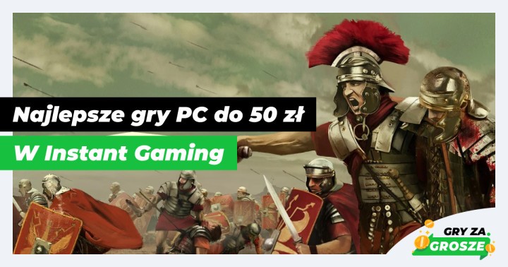 Jak często myślisz o Imperium Rzymskim_ Najlepsze gry PC do 50 zł w Instant Gaming