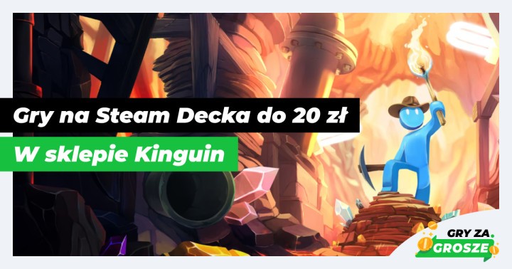 Tanie granie na Steam Decku! Polecane promocje na gry PC do 20 zł w Kinguinie