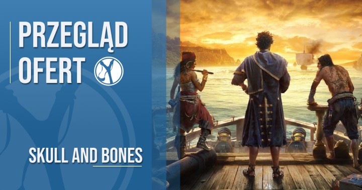 Przegląd ofert na Skull and Bones_ cena, premiera, wydanie pudełkowe. Gdzie kupić piracką grę Ubisoftu najtaniej