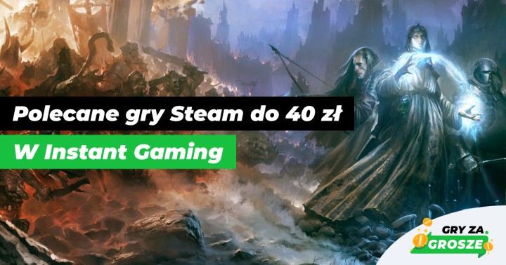 Nowy rok, nowe tanie gry Steam! Polecane promocje na tytuły PC do 40 zł w Instant Gaming