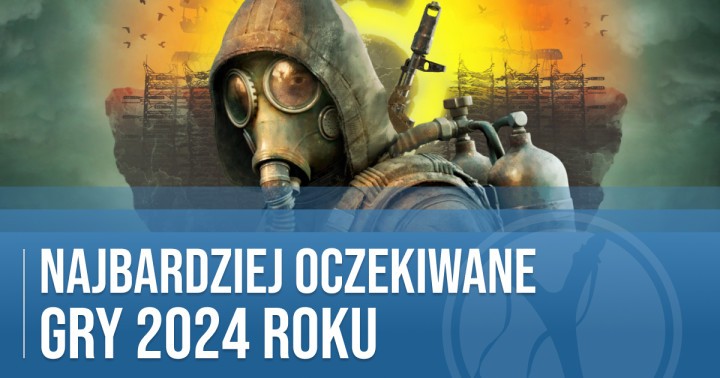 Najbardziej oczekiwane gry 2024 roku
