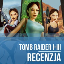 Recenzja Tomb Raider I-III Remastered