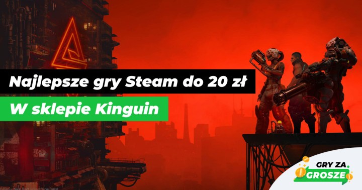 W tej cenie już się skusisz? Najlepsze oferty na tanie gry Steam (20 zł) w sklepie Kinguin