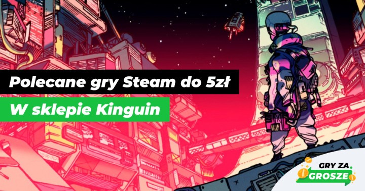 Gry PC tańsze niż paczka chipsów. Polecane oferty na klucze Steam do 5 zł w sklepie Kinguin