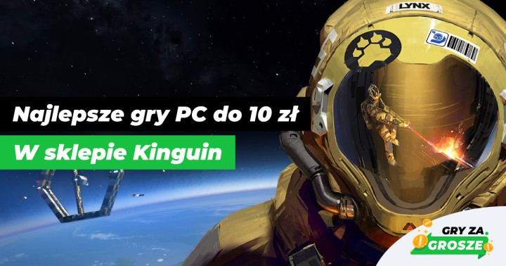 Czy 10 zł za dobrą grę PC to tanio? Najlepsze promocje na klucze Steam w Kinguinie