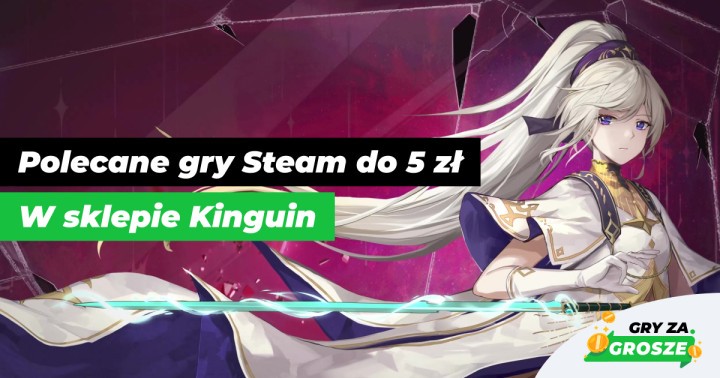 Mniej niż 5 zł i świetna gra PC jest już Twoja! Polecane promocje na klucze Steam w Kinguinie