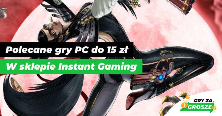 Gry za grosze do 15 zł w Instant Gaming