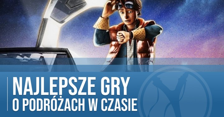 najlepsze gry o podróżach w czasie