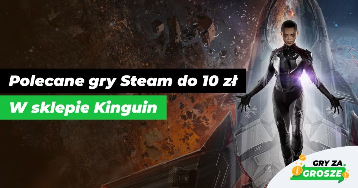Gdy najważniejszy jest stosunek jakości do ceny! Najlepiej oceniane gry Steam do 10 zł w Kinguinie