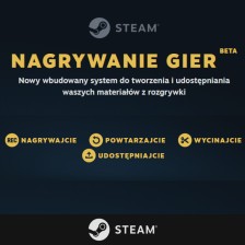 Nagrywanie Gier wkracza na Steam. Przetestuj nową funkcję w wersji Beta już dziś!