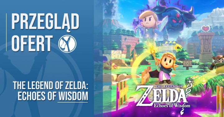 Przegląd ofert na The Legend of Zelda_ Echoes of Wisdom_ cena, premiera, edycje. Pierwsza odsłona serii, którą w całości ogramy Zeldą