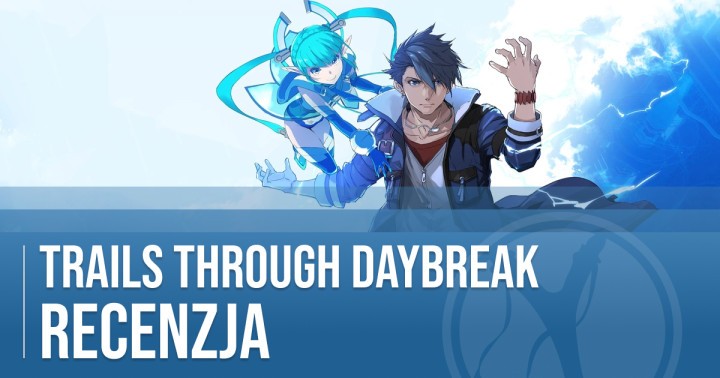 Recenzja The Legend of Heroes: Trails through Daybreak. Nowy początek