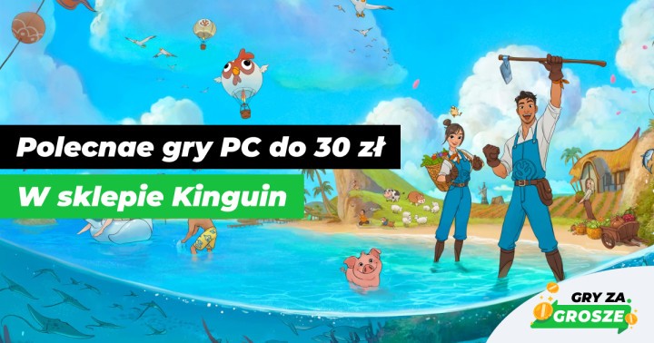 Zrelaksuj się po ciężkim tygodniu! Najlepsze gry Steam (do 30 zł) w sklepie Kinguin
