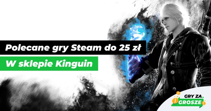 Zaledwie 25 zł i ani grosza więcej! Ponad 50 polecanych promocji na gry Steam w sklepie Kinguin!