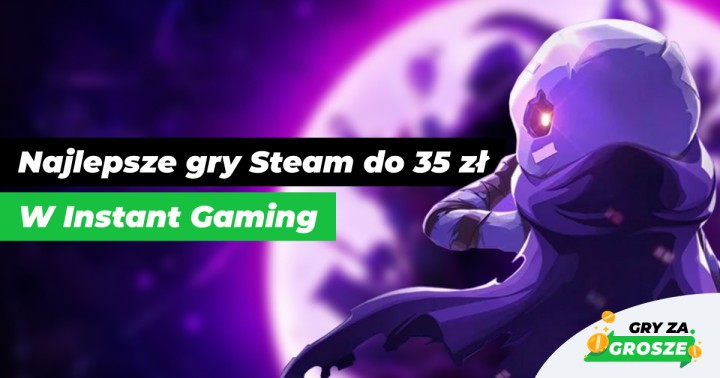 Promocje na 6-tkę w Instant Gaming. Najlepsze oferty na tanie klucze Steam do 35 zł!