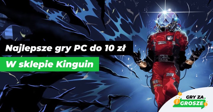 Uzupełnij bibliotekę Steam za grosze! Najlepsze gry PC do 10 zł w ofercie sklepu Kinguin