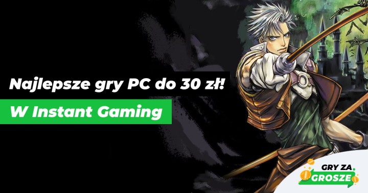 Tanie gry Steam to nie żart! Najlepsze promocje na tytuły PC (do 30 zł) w Instant Gaming