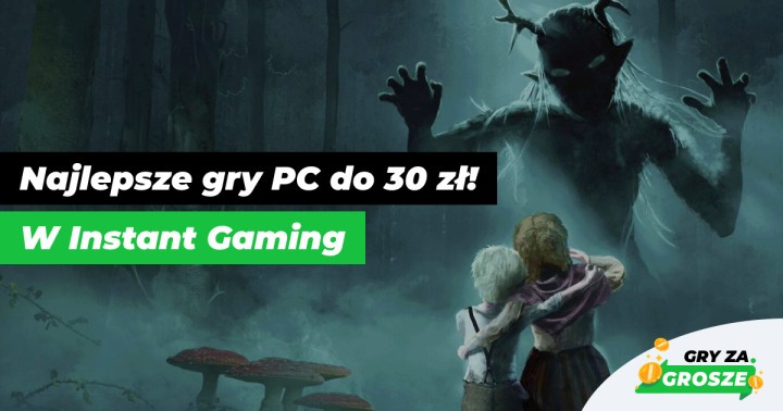 Tanie klucz Steam na dobry początek tygodnia. Promocje na gry PC do 30 zł w Instant Gamig!