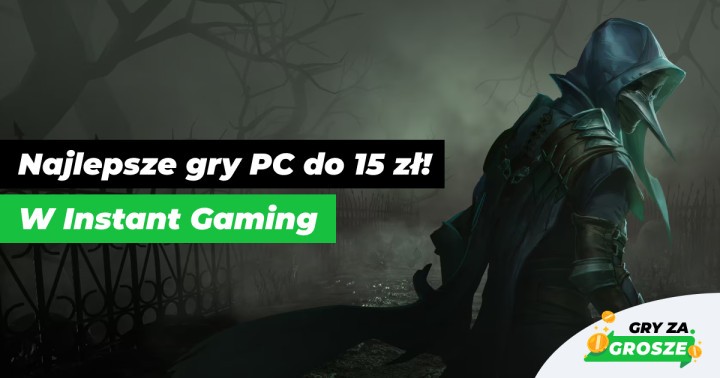 Kwadrans dla ulubionego hobby, czyli najlepsze promocje na gry Steam do 15 zł w Instant Gaming!