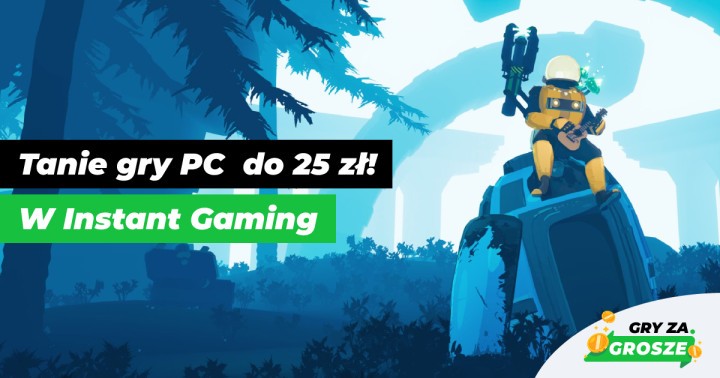 Gry zagraniczne, ale ceny jakby polskie. Tanie klucze Steam (do 25 zł) w Instant Gaming!
